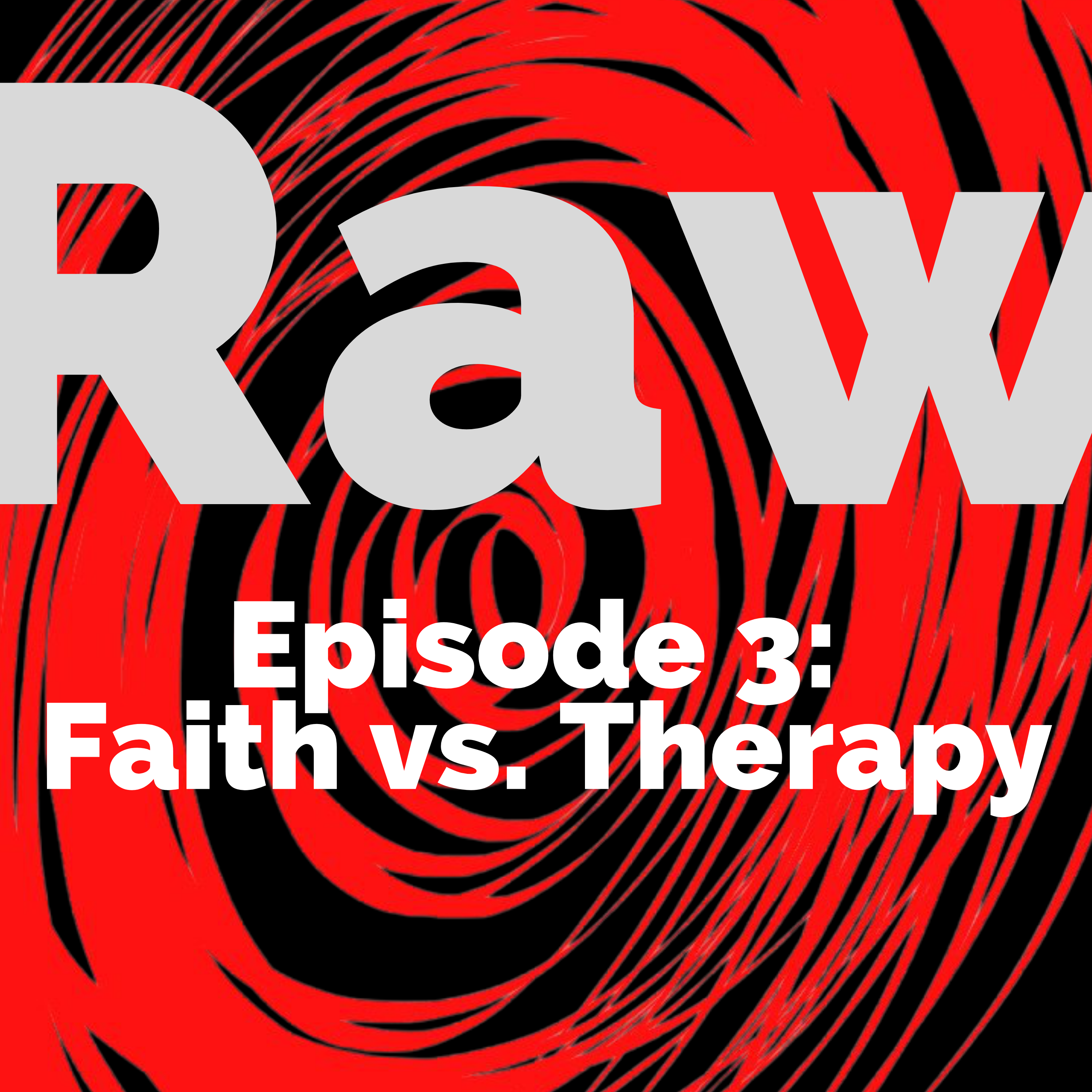 π§ Raw ep 3: Faith vs therapy